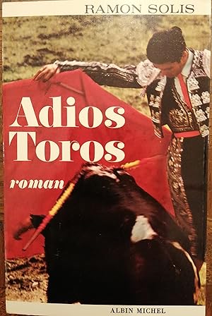 Imagen del vendedor de ADIOS TOROS.Roman. Traduit de l'espagnol par Denise Eyquem. a la venta por librairie l'itinraire