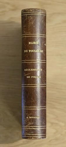 MAIRIE DE TOULOUSE, Règlements de police en vigueur à la date du 1er mars 1878.