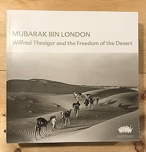 Mubarak Bin London : Wilfred Thesiger and the Freedom of the Desert
