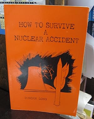 Immagine del venditore per How to Survive a Nuclear Accident venduto da Atlantic Bookshop