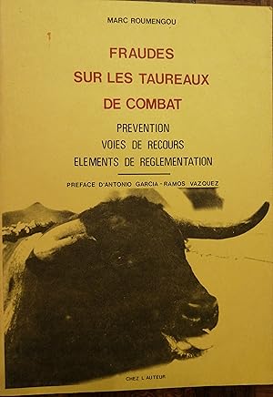 Seller image for FRAUDES SUR LES TAUREAUX DE COMBAT. Prvention - voies de recours - lments de rglementation. Prface d'Antonio Garcia Ramos Vazquez. for sale by librairie l'itinraire