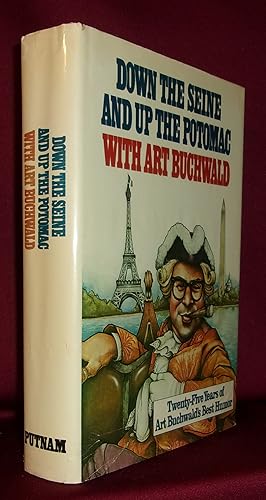 DOWN THE SEINE AND UP THE POTOMAC WITH ART BUCHWALD: 25 Years Of Art Buchwald's Best Humor