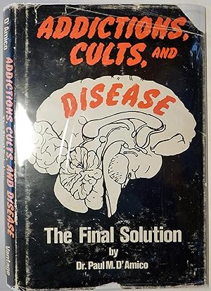 Bild des Verkufers fr Addictions, Cults, And Disease The Final Solution Inscribed, 1st Edition, Self-Published, 1980 zum Verkauf von Peter Austern & Co. / Brooklyn Books