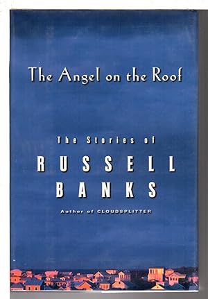 Seller image for THE ANGEL ON THE ROOF: The Stories of Russell Banks. for sale by Bookfever, IOBA  (Volk & Iiams)