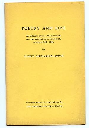 Image du vendeur pour Poetry and Life. An Address given at the Canadian Authors' Association in Vancouver, on August 24th, 1941. mis en vente par Attic Books (ABAC, ILAB)