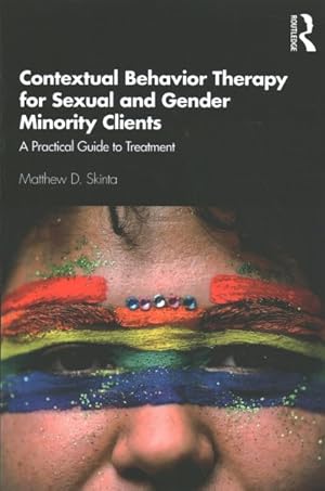 Bild des Verkufers fr Contextual Behavior Therapy for Sexual and Gender Minority Clients : A Practical Guide to Treatment zum Verkauf von GreatBookPrices
