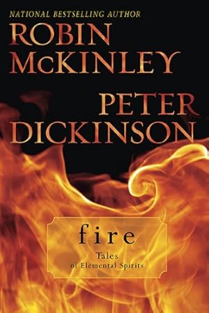 Seller image for Fire: Tales of Elemental Spirits by Mckinley, Robin, Dickinson, Peter [Paperback ] for sale by booksXpress