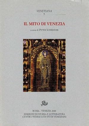 Mito di Venetia, Il. Una città tra realtà e rappresentazione. [Edizione in italiano e tedesco].