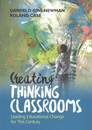 Seller image for Creating Thinking Classrooms : Leading Educational Change for This Century for sale by GreatBookPricesUK