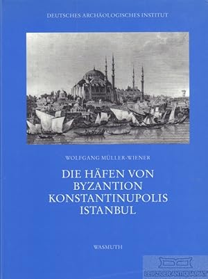 Bild des Verkufers fr Die Hfen von Byzantion, Konstantinupolis Istanbul Deutsches Archologisches Institut, Abteilung Istanbul zum Verkauf von Leipziger Antiquariat