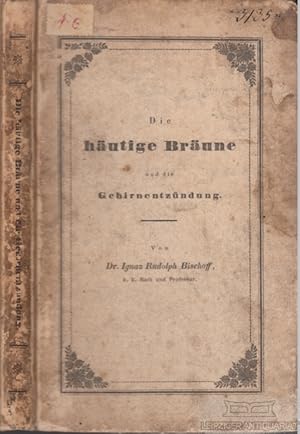 Die häutige Bräune und die Gehirnentzündung, besonders jene der Kinder, durch Erfahrungen am Kran...