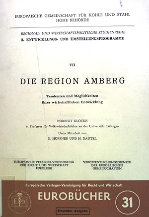 Bild des Verkufers fr Die Region Amberg: Tendenzen und Mglichkeiten ihrer wirtschaftlichen Entwicklung. Europische Gemeinschaft fr Kohle und Stahl hohe Behrde, 2. Entwicklungs- und Umstellungsprogramme VII zum Verkauf von books4less (Versandantiquariat Petra Gros GmbH & Co. KG)