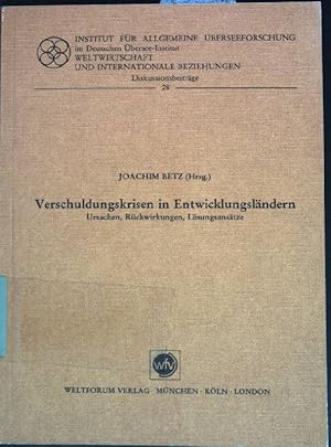 Bild des Verkufers fr Verschuldungskrisen in Entwicklungslndern : Ursachen, Rckwirkungen, Lsungsanstze. Weltwirtschaft und internationale Beziehungen / Diskussionsbeitrge ; 28 zum Verkauf von books4less (Versandantiquariat Petra Gros GmbH & Co. KG)