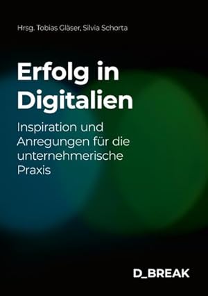 Seller image for Erfolg in Digitalien : Inspiration und Anregungen fr die unternehmerische Praxis for sale by AHA-BUCH GmbH