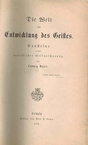 Die Welt als Entwicklung des Geistes. Bausteine zu einer monistischen Weltanschauung