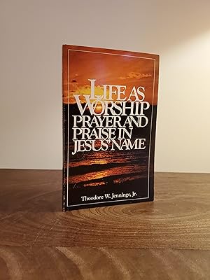 Life as Worship: Prayer and Praise in Jesus' Name - LRBP