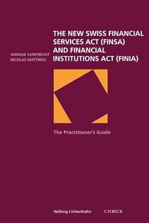 Seller image for The new Swiss Financial Services Act (FINSA) and Financial Institutions Act (FINIA) : The Practitioner's Guide for sale by AHA-BUCH GmbH
