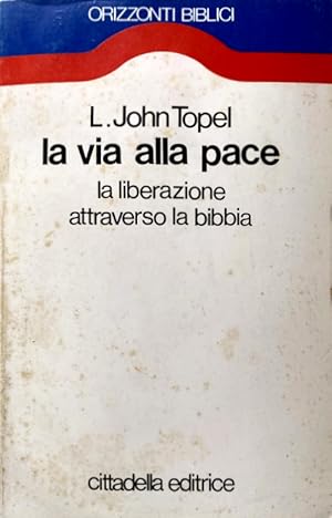 Seller image for LA VIA ALLA PACE. LA LIBERAZIONE ATTRAVERSO LA BIBBIA for sale by CivicoNet, Libreria Virtuale