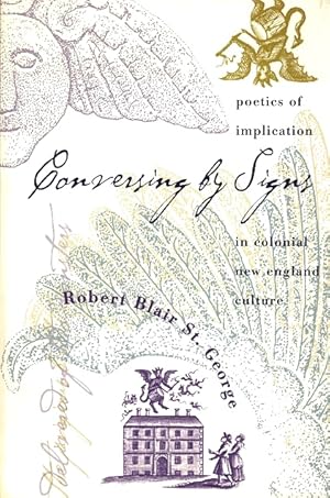 Imagen del vendedor de Conversing by Signs: Poetics of Implication in Colonial New England Culture a la venta por LEFT COAST BOOKS