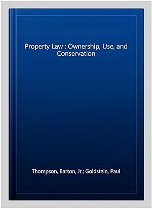 Immagine del venditore per Property Law : Ownership, Use, and Conservation venduto da GreatBookPricesUK