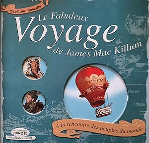 Le Fabuleux Voyage de James Mac Killian. À la rencontre des peuples du mond