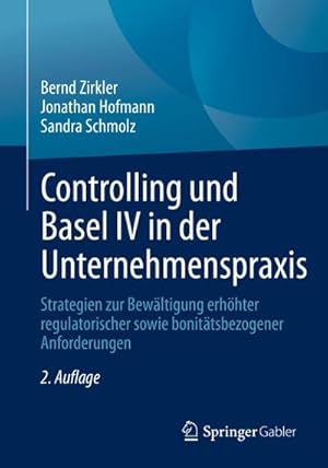 Bild des Verkufers fr Controlling und Basel IV in der Unternehmenspraxis : Strategien zur Bewltigung erhhter regulatorischer sowie bonittsbezogener Anforderungen zum Verkauf von AHA-BUCH GmbH