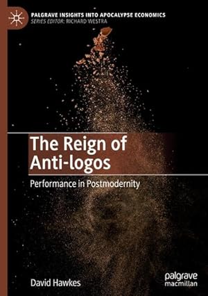 Bild des Verkufers fr The Reign of Anti-logos : Performance in Postmodernity zum Verkauf von AHA-BUCH GmbH