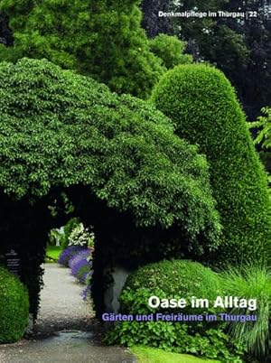 Seller image for Oase im Alltag : Grten und Freirume im Thurgau for sale by AHA-BUCH GmbH