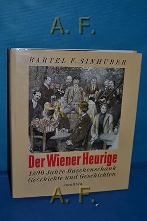 Bild des Verkufers fr Der Wiener Heurige : 1200 Jahre Buschenschank. Geschichte u. Geschichten. Mit Farbfotos von Peter Kumpa zum Verkauf von Antiquarische Fundgrube e.U.