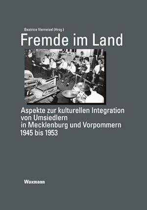 Seller image for Fremde im Land : Aspekte zur kulturellen Integration von Umsiedlern in Mecklenburg und Vorpommern 1945 bis 1953 for sale by AHA-BUCH GmbH