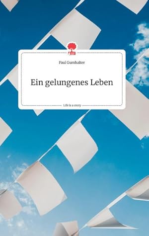 Seller image for Ein gelungenes Leben. Life is a Story for sale by AHA-BUCH GmbH