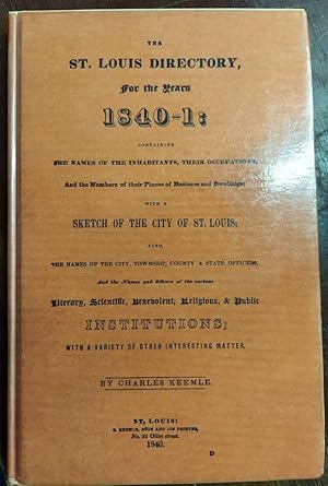 The St. Louis Directory, for the Years 1840-1841 : The Names of the Inhabitants, Their Occupation...