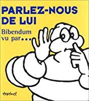 Seller image for Parlez-nous De Lui : Bibendum Vu Par . for sale by RECYCLIVRE