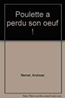 Image du vendeur pour Poulette A Perdu Son Oeuf ! mis en vente par RECYCLIVRE