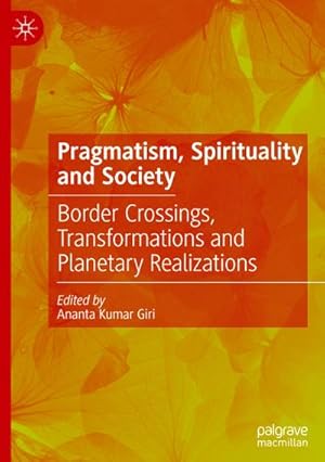 Bild des Verkufers fr Pragmatism, Spirituality and Society : Border Crossings, Transformations and Planetary Realizations zum Verkauf von AHA-BUCH GmbH