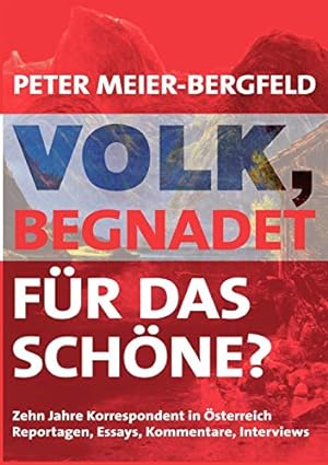 Seller image for Volk, begnadet fr das Schne? : zehn Jahre Korrespondent in sterreich ; Reportagen, Essays, Kommentare, Interviews. for sale by Antiquariat Buchkauz