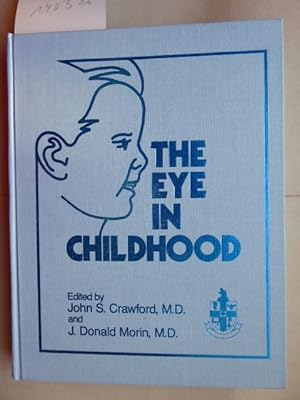 Bild des Verkufers fr The eye in Childhood. Etited by John S. Crawford M. D. (and) J. Donald Morin M. D. zum Verkauf von Antiquariat Heinzelmnnchen