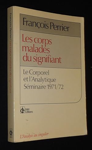 Bild des Verkufers fr Les Corps malades du signifiant : Le corporel et l'analytique (sminaire 1971-1972) zum Verkauf von Abraxas-libris