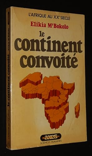 Image du vendeur pour Le Continent convoit. L'Afrique au XXe sicle mis en vente par Abraxas-libris