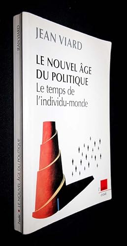 Bild des Verkufers fr Le nouvel ge du politique : Le temps de l'individu-monde zum Verkauf von Abraxas-libris