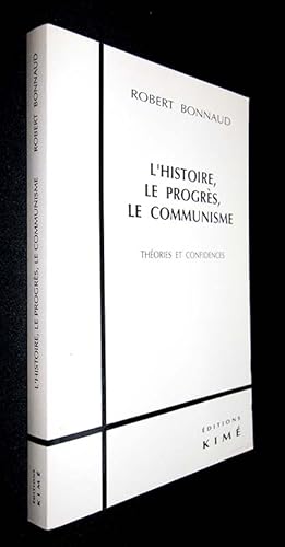 Bild des Verkufers fr L'Histoire, le Progrs, le Communisme : thories et confidences zum Verkauf von Abraxas-libris