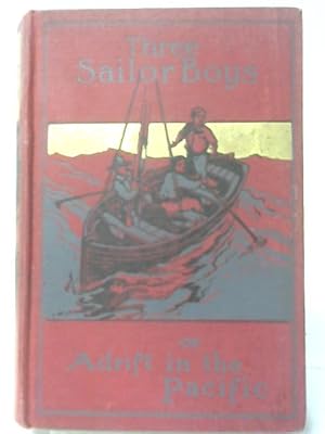 Imagen del vendedor de Three Sailor Boys, or Adrift in the Pacific a la venta por World of Rare Books