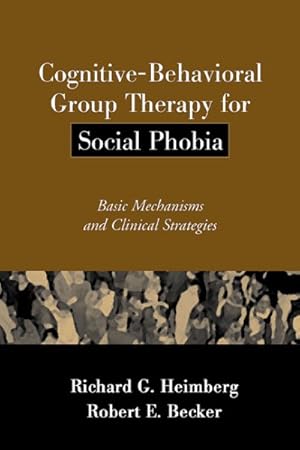 Bild des Verkufers fr Cognitive-Behavioral Group Therapy for Social Phobia : Basic Mechanisms and Clinical Strategies zum Verkauf von GreatBookPricesUK