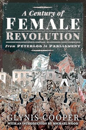 Immagine del venditore per Century of Female Revolution : From Peterloo to Parliament venduto da GreatBookPrices