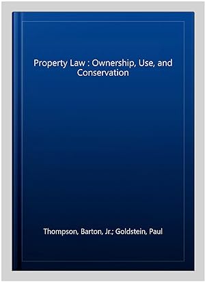 Immagine del venditore per Property Law : Ownership, Use, and Conservation venduto da GreatBookPrices