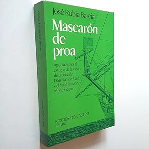 Bild des Verkufers fr Mascarn de proa. Aportaciones al estudio de la vida y de la obra de Don Ramn Mara del Valle Incln y Montenegro zum Verkauf von MAUTALOS LIBRERA