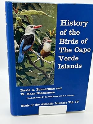 Birds of the Atlantic Islands, Vol. 4: History of the Birds of the Cape Verde Islands