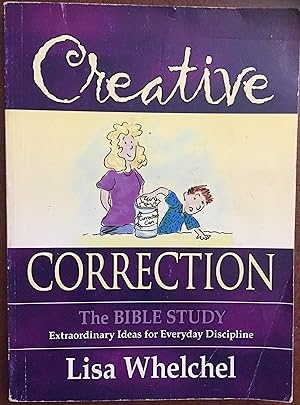 Creative Correction:The Bible study-Extraordinary Ideas for Everyday Discipline