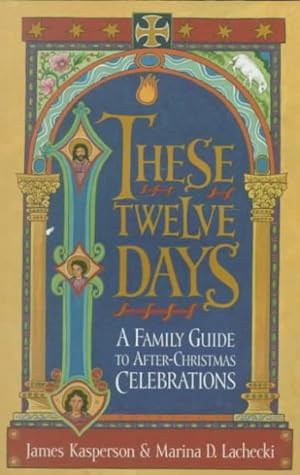 Bild des Verkufers fr These Twelve Days : A Family Guide to After-Christmas Celebrations zum Verkauf von GreatBookPricesUK