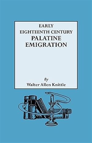 Seller image for Early Eighteenth Century Palatine Emigration : A British Government Redemptioner Project to Manufacture Navel Stories for sale by GreatBookPricesUK